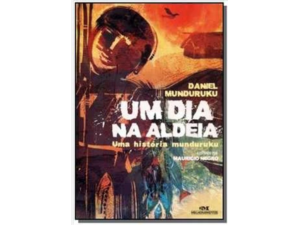 Um Dia Na Aldeia - Uma Historia Munduruku